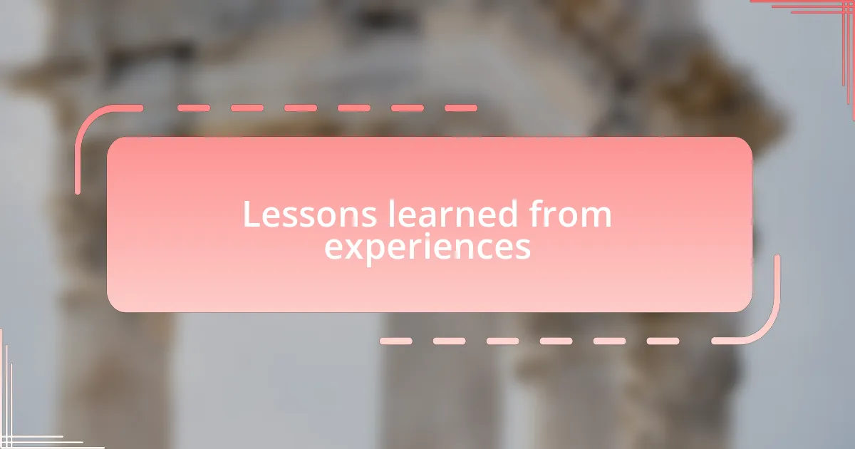 Lessons learned from experiences