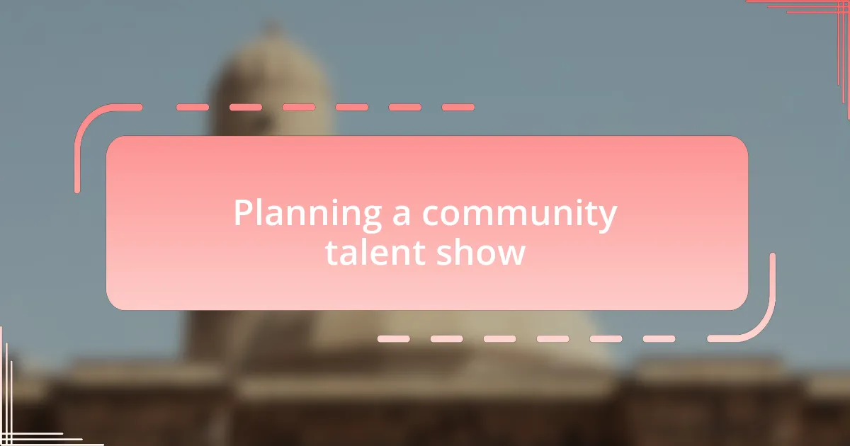 Planning a community talent show